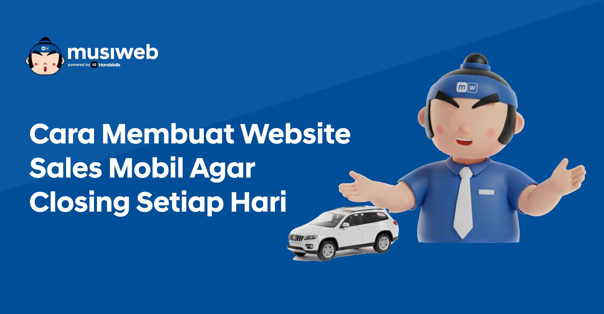 Cara Membuat Website Sales Mobil yang Bisa Mendatangkan Leads & Closing Setiap Hari