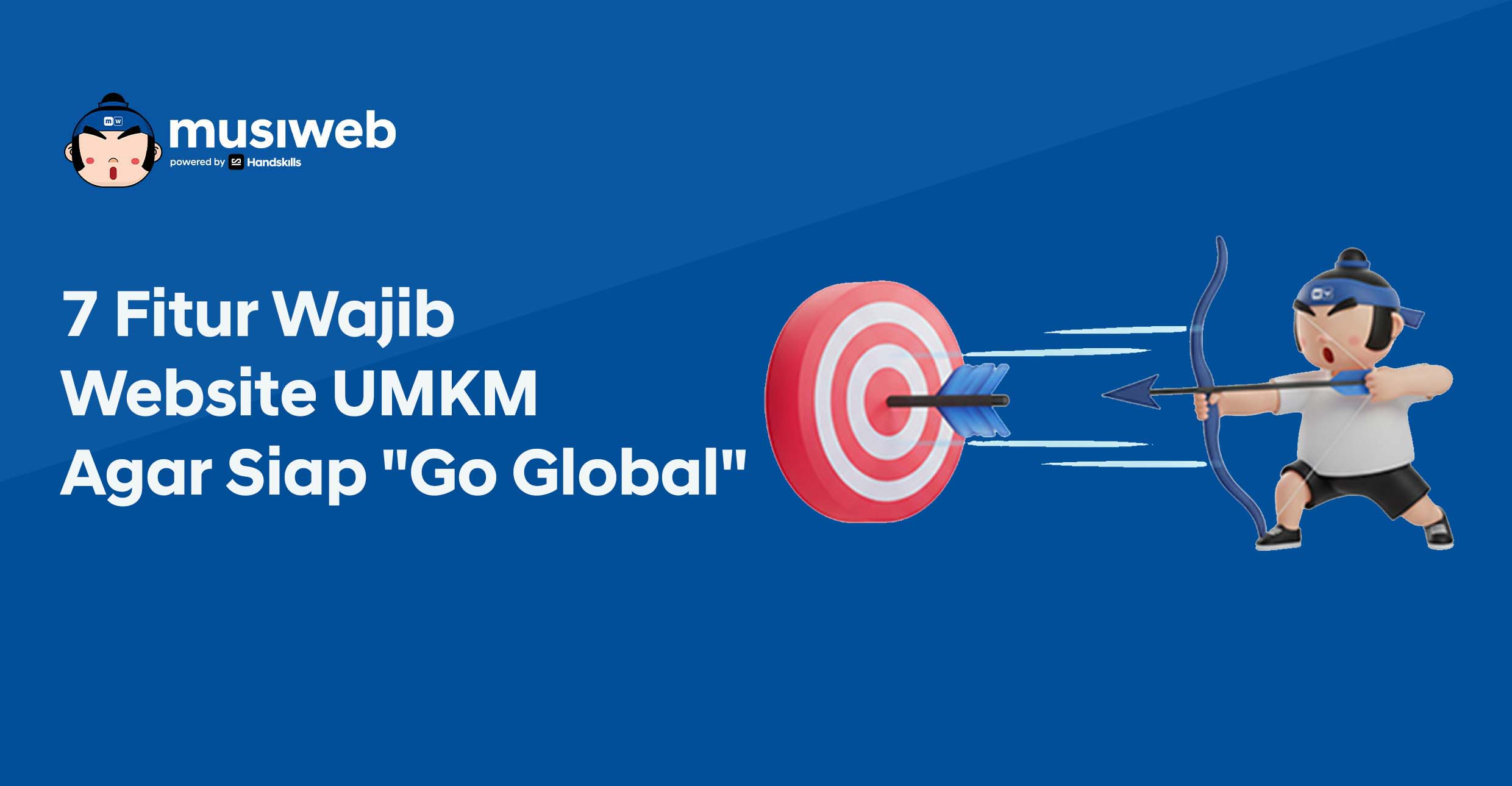 7 Fitur Wajib Website UMKM Agar Siap “Go Global” dan Menang di Pasar Internasional