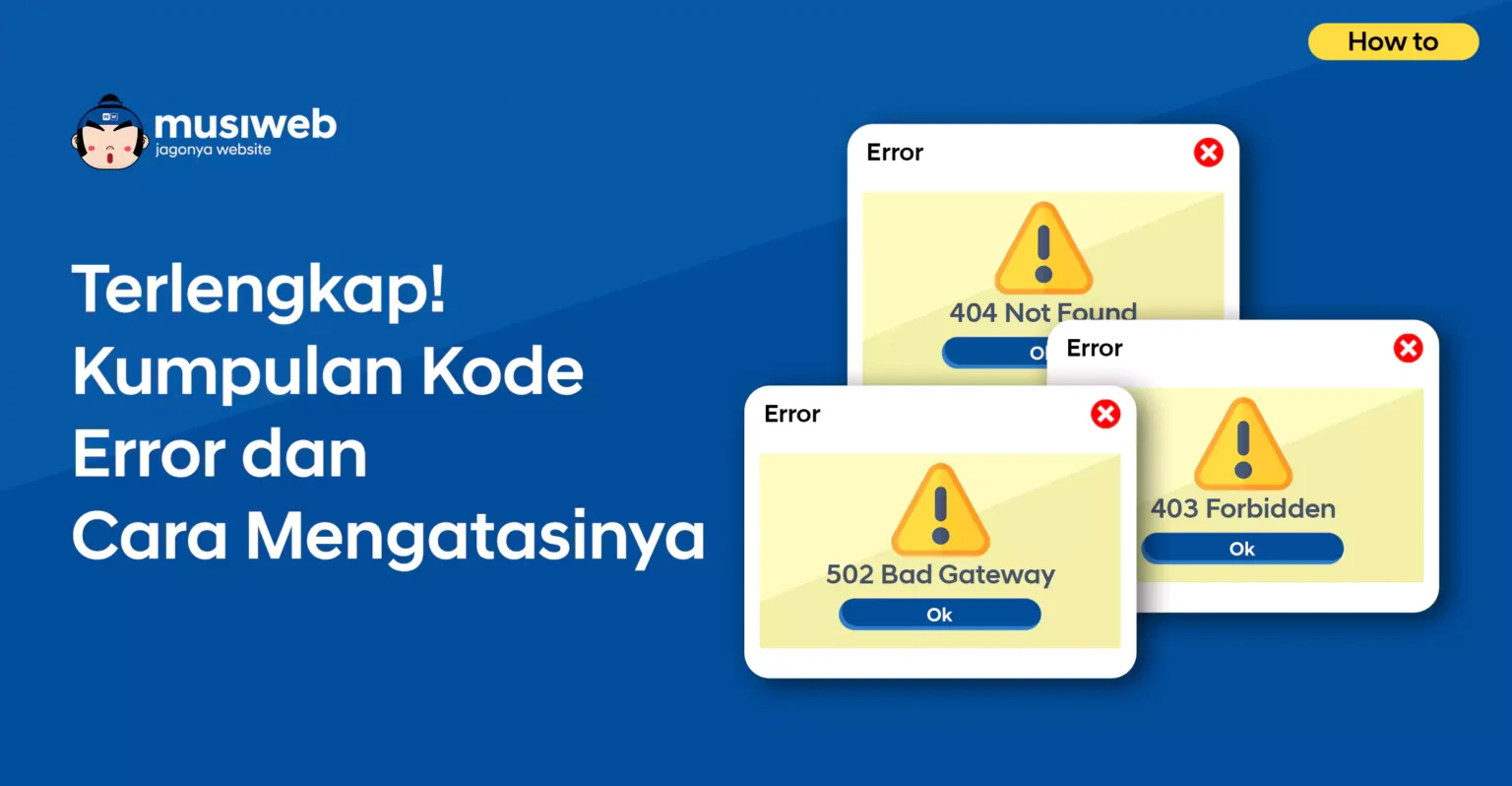 Terlengkap! Kumpulan Kode Error pada Website dan Cara Mengatasinya